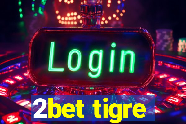 2bet tigre